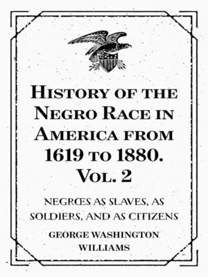 cover image of History of the Negro Race in America from 1619 to 1880. Volume 2